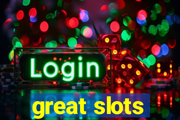 great slots